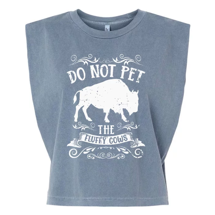 Buffalo Funny Bison Do Not Pet The Fluffy Cows Garment-Dyed Women's Muscle Tee