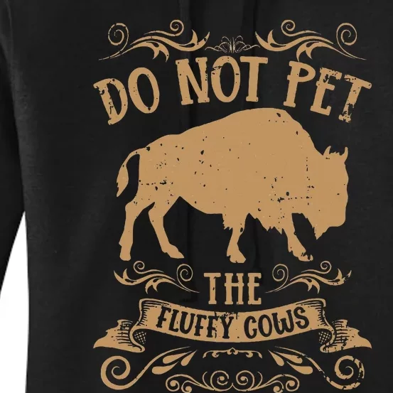 Buffalo Funny Bison Do Not Pet The Fluffy Cows Women's Pullover Hoodie