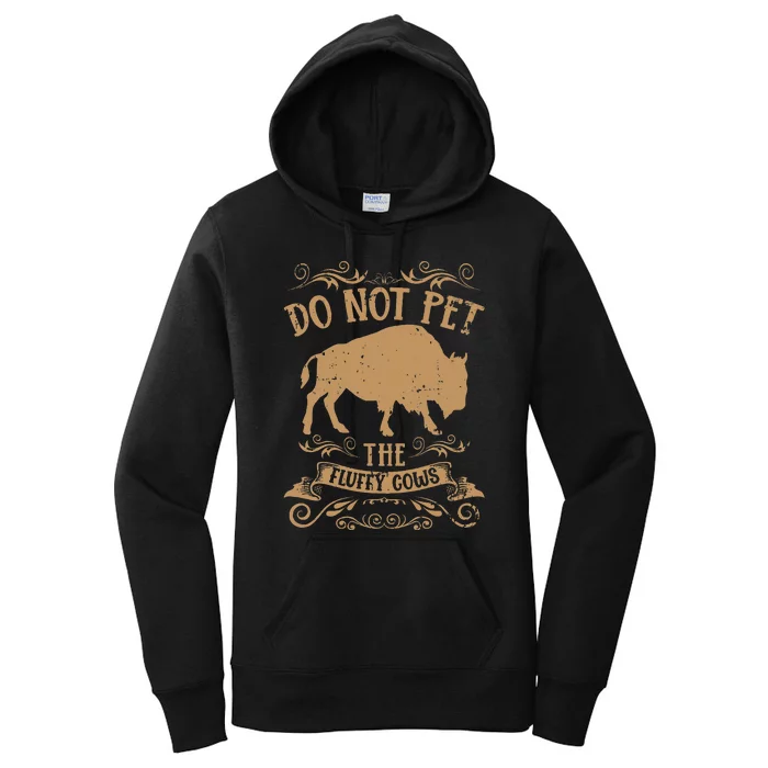 Buffalo Funny Bison Do Not Pet The Fluffy Cows Women's Pullover Hoodie