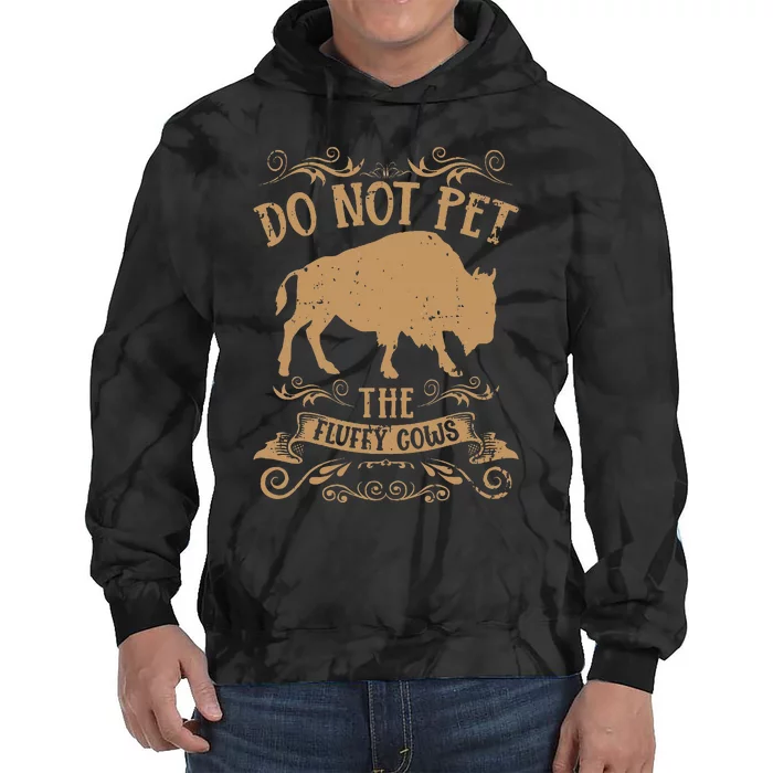 Buffalo Funny Bison Do Not Pet The Fluffy Cows Tie Dye Hoodie