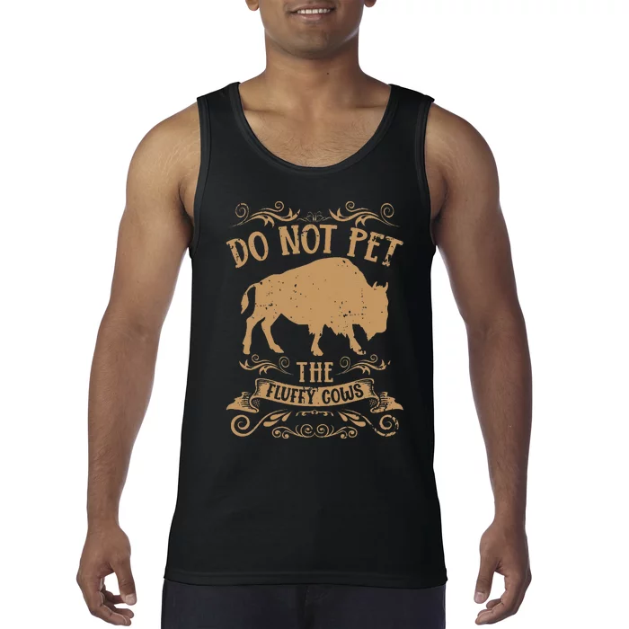 Buffalo Funny Bison Do Not Pet The Fluffy Cows Tank Top