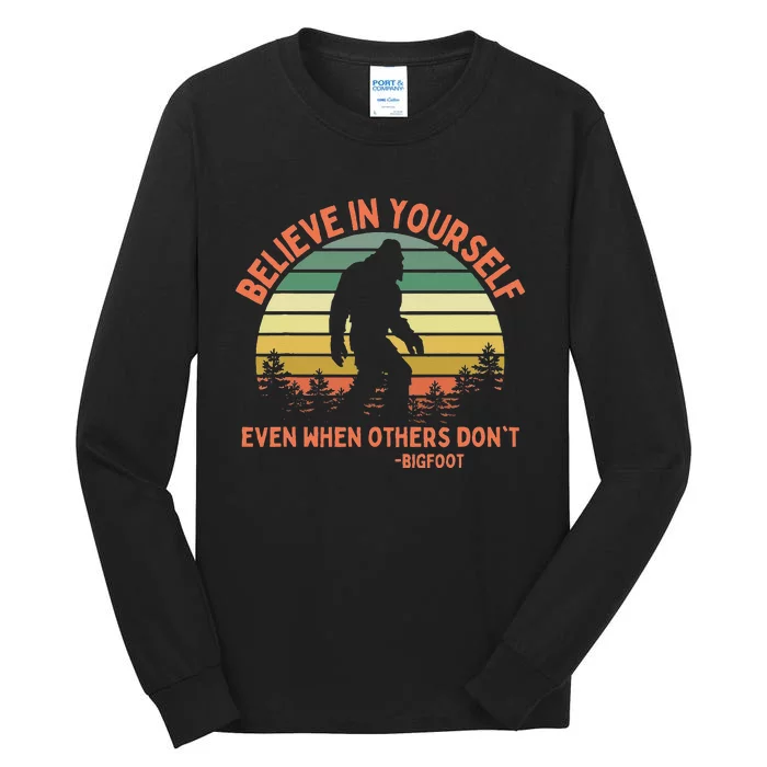 Bigfoot Funny Believe In Yourself Sasquatch Motivation Tall Long Sleeve T-Shirt