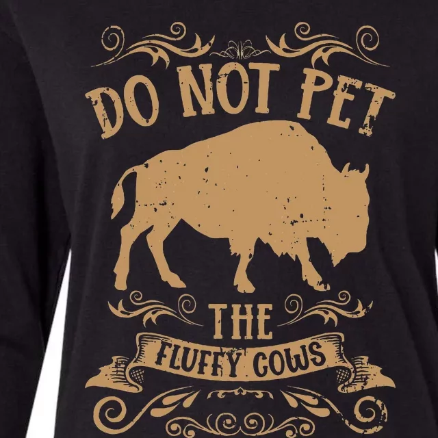 Buffalo Funny Bison Do Not Pet The Fluffy Cows Womens Cotton Relaxed Long Sleeve T-Shirt