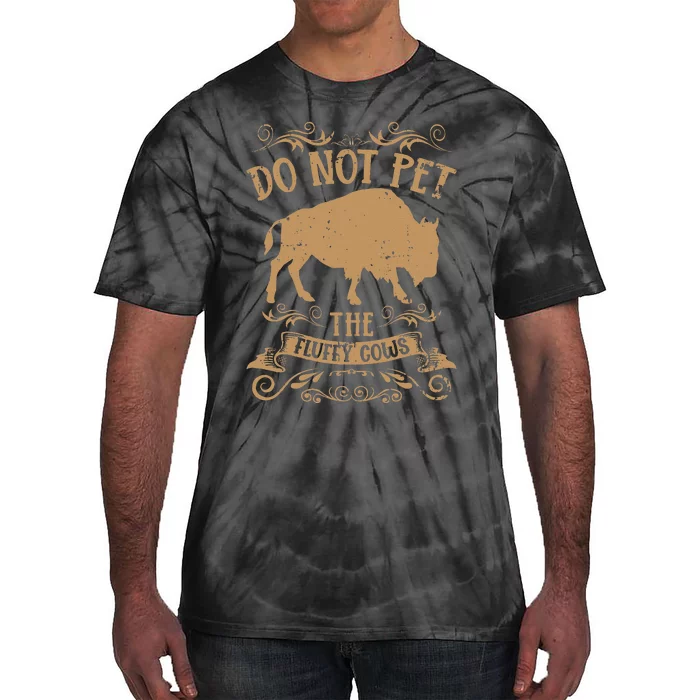 Buffalo Funny Bison Do Not Pet The Fluffy Cows Tie-Dye T-Shirt