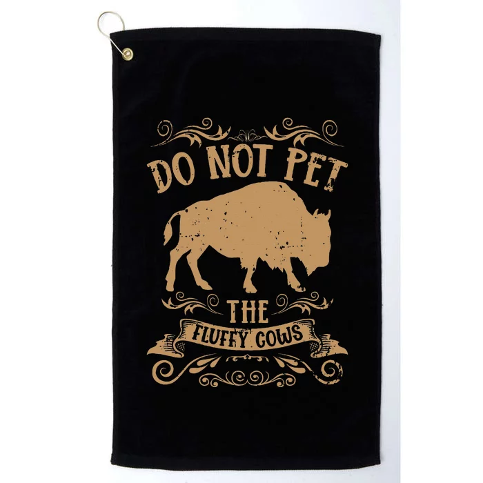 Buffalo Funny Bison Do Not Pet The Fluffy Cows Platinum Collection Golf Towel