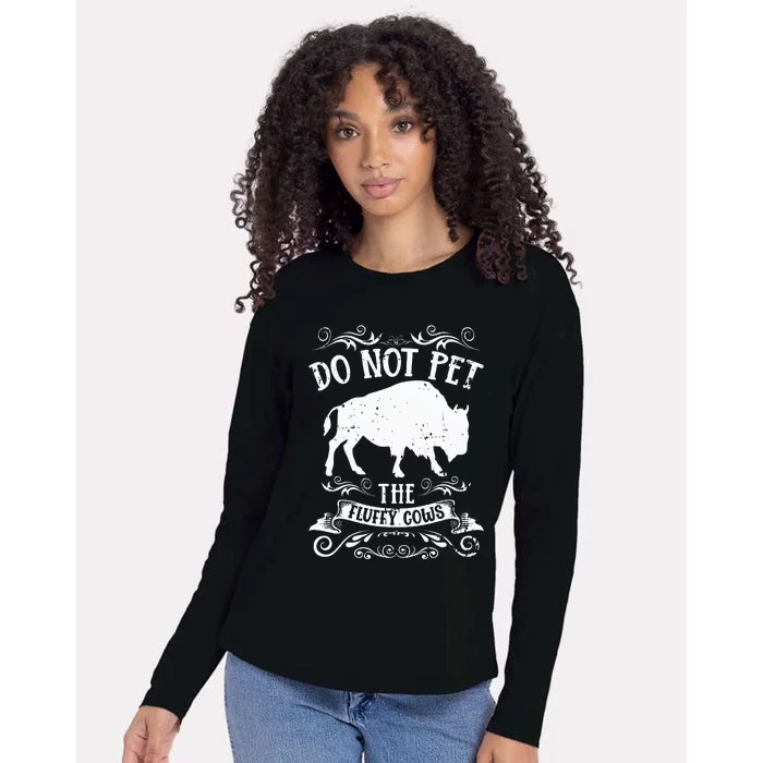 Buffalo Funny Bison Do Not Pet The Fluffy Cows Womens Cotton Relaxed Long Sleeve T-Shirt