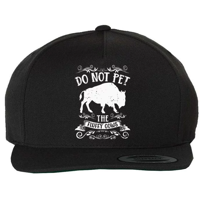 Buffalo Funny Bison Do Not Pet The Fluffy Cows Wool Snapback Cap