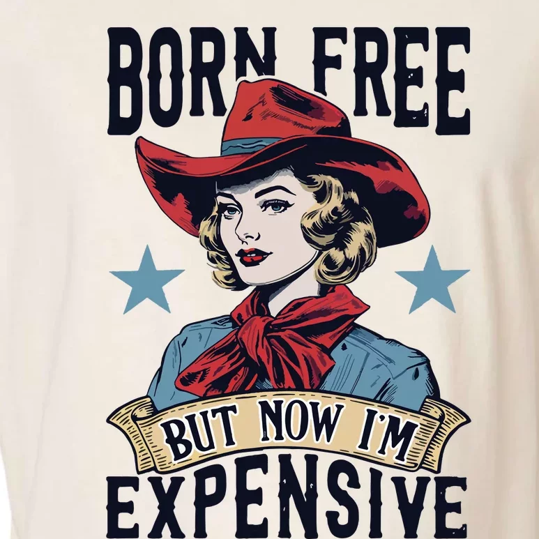 Born Free But Now Im Expensive Garment-Dyed Women's Muscle Tee