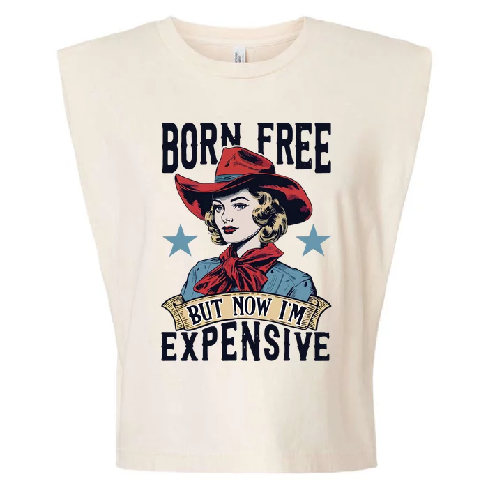 Born Free But Now Im Expensive Garment-Dyed Women's Muscle Tee