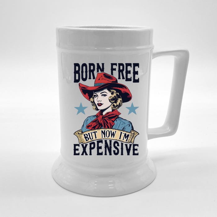 Born Free But Now Im Expensive Front & Back Beer Stein