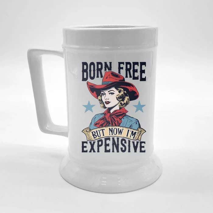 Born Free But Now Im Expensive Front & Back Beer Stein