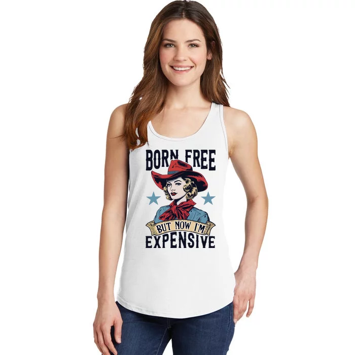 Born Free But Now Im Expensive Ladies Essential Tank