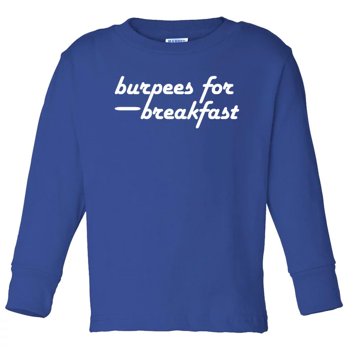 Burpees For Breakfast Gym Workout Gift Toddler Long Sleeve Shirt