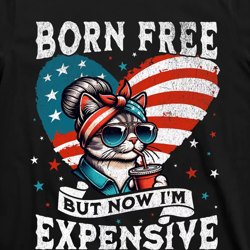 Born Free But Now IM Expensive Funny Mom Bun Cat July 4th T-Shirt