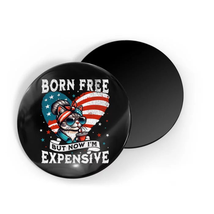 Born Free But Now IM Expensive Funny Mom Bun Cat July 4th Magnet