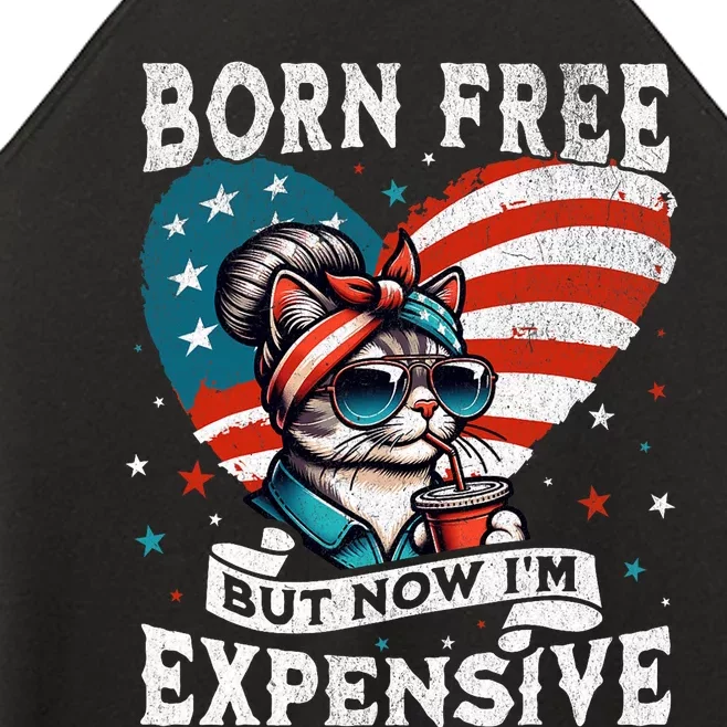 Born Free But Now IM Expensive Funny Mom Bun Cat July 4th Women’s Perfect Tri Rocker Tank