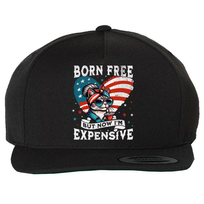 Born Free But Now IM Expensive Funny Mom Bun Cat July 4th Wool Snapback Cap