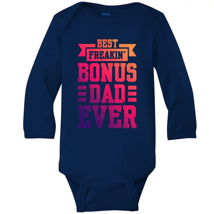 Best Freakin Bonus Dad Ever Bonus Dad Funny Gift Baby Long Sleeve Bodysuit