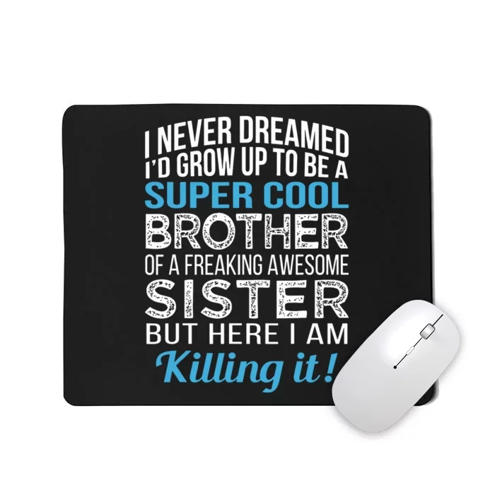 Brother Funny Brother Gift From Sister Birthday Mousepad