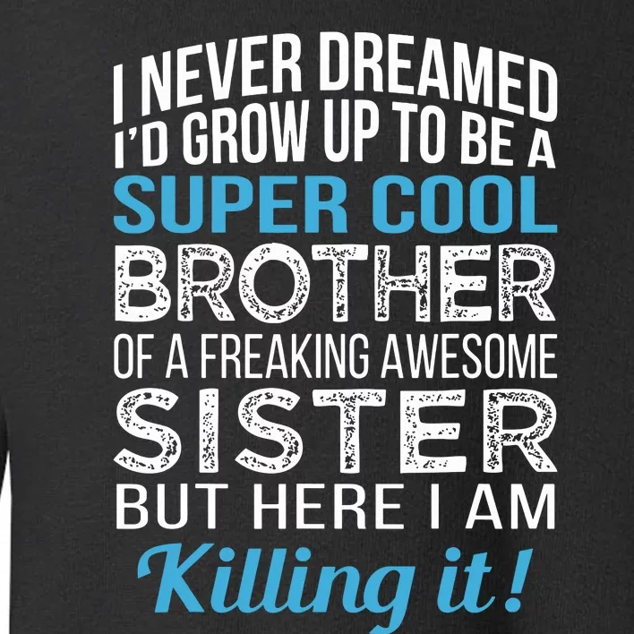 Brother Funny Brother Gift From Sister Birthday Toddler Sweatshirt