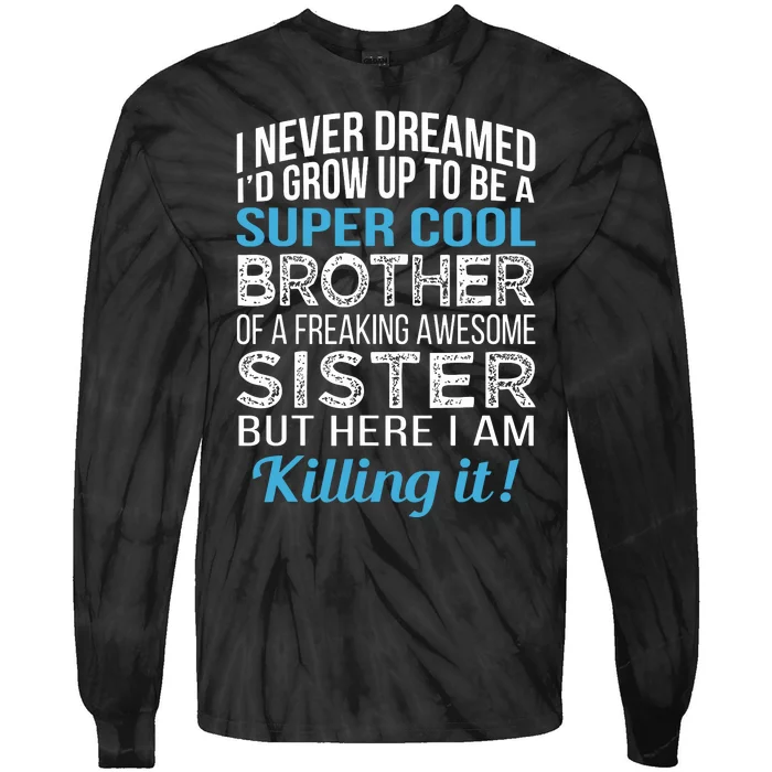 Brother Funny Brother Gift From Sister Birthday Tie-Dye Long Sleeve Shirt