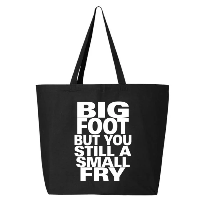 Big Foot But You Still A Small Fry 25L Jumbo Tote