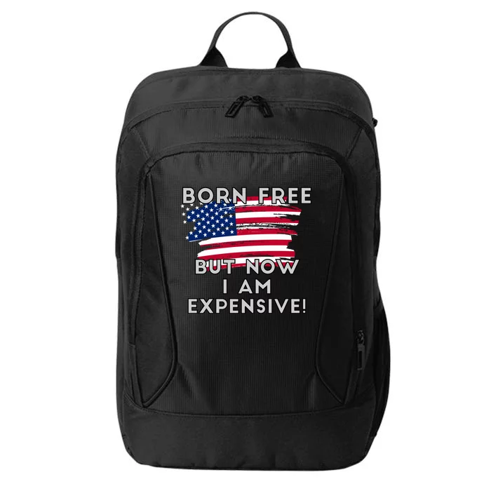 Born Free But Now I Am Expensive Funny City Backpack