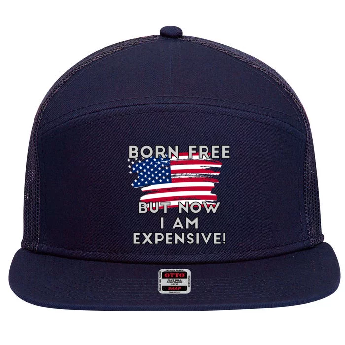 Born Free But Now I Am Expensive Funny 7 Panel Mesh Trucker Snapback Hat