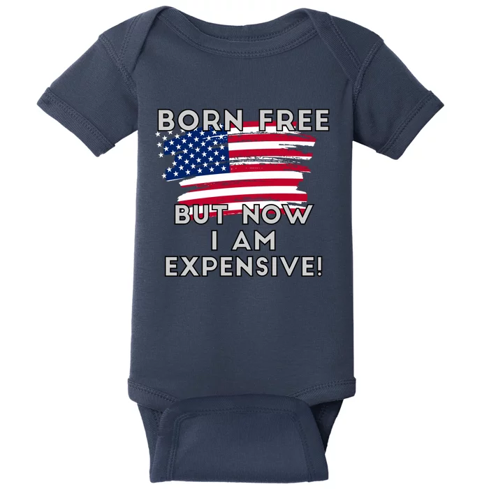 Born Free But Now I Am Expensive Funny Baby Bodysuit