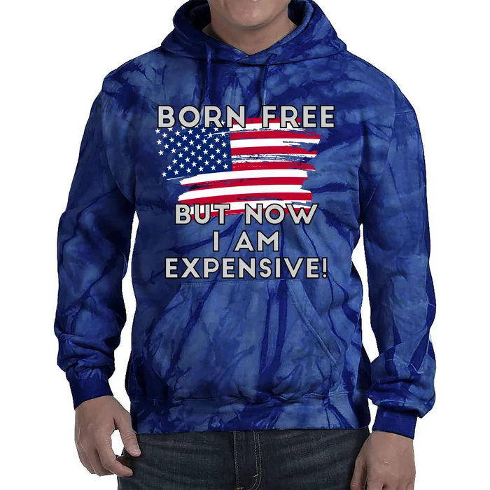 Born Free But Now I Am Expensive Funny Tie Dye Hoodie