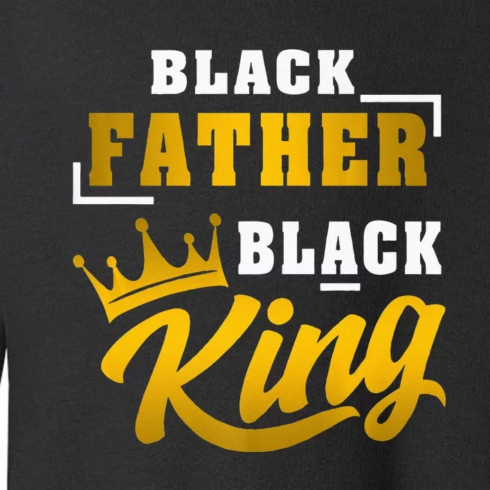 Black Father Black King African American Dad Fathers Day Premium Toddler Sweatshirt