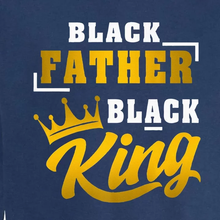 Black Father Black King African American Dad Fathers Day Premium Garment-Dyed Sweatshirt