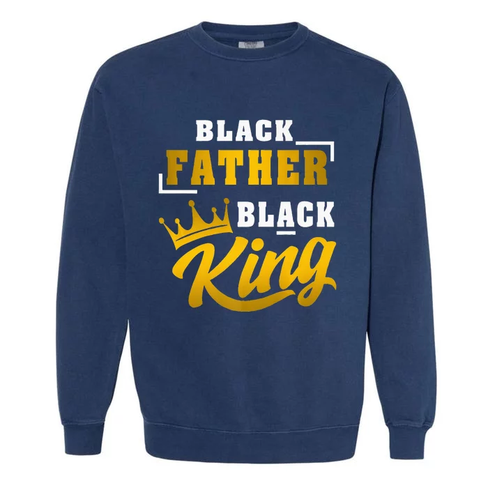 Black Father Black King African American Dad Fathers Day Premium Garment-Dyed Sweatshirt