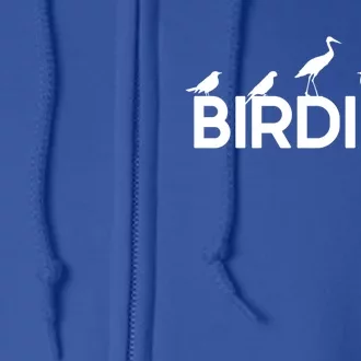 Birding For Bird Lover Gift Full Zip Hoodie