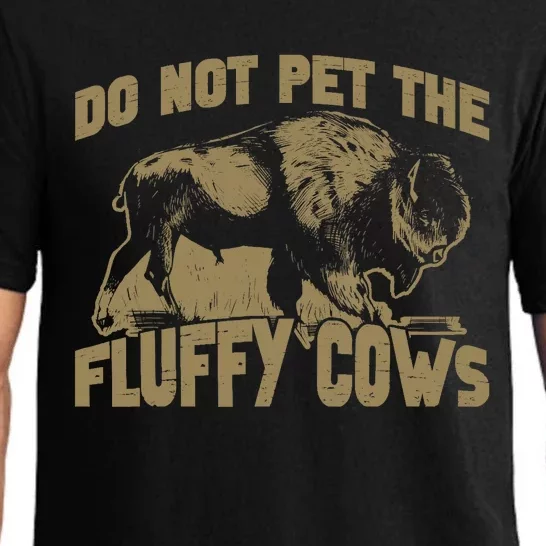 Bison Funny Buffalo Do Not Pet The Fluffy Cows Pajama Set