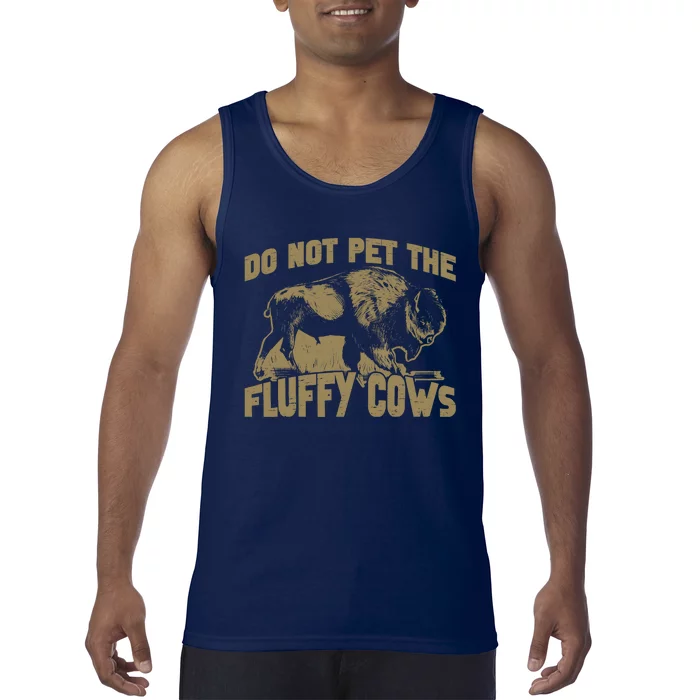 Bison Funny Buffalo Do Not Pet The Fluffy Cows Tank Top