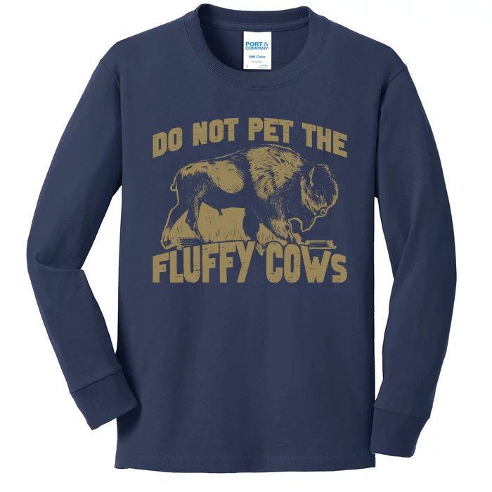 Bison Funny Buffalo Do Not Pet The Fluffy Cows Kids Long Sleeve Shirt