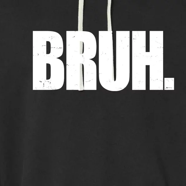 Bruh Funny Bro Saying Surfer Skaters Greeting Garment-Dyed Fleece Hoodie