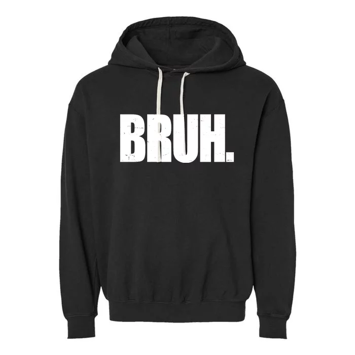 Bruh Funny Bro Saying Surfer Skaters Greeting Garment-Dyed Fleece Hoodie