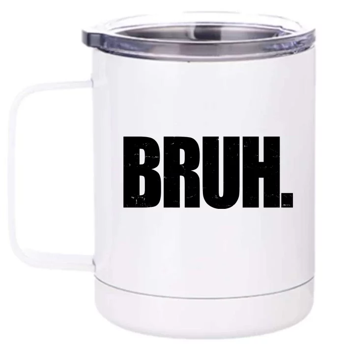 Bruh Funny Bro Saying Surfer Skaters Greeting Front & Back 12oz Stainless Steel Tumbler Cup