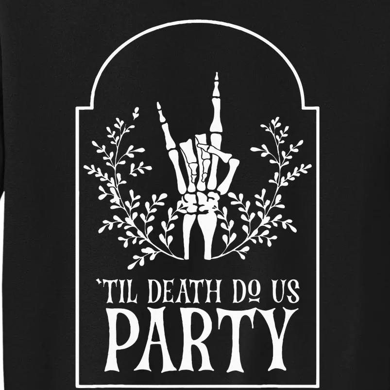 Bridesmaid Funny Bachelorette Party Til Death Do Us Party Tall Sweatshirt