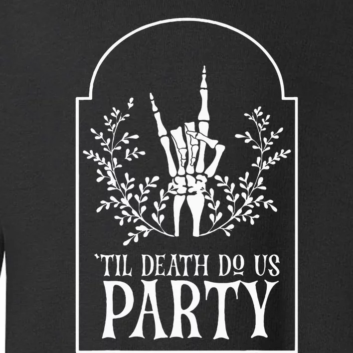 Bridesmaid Funny Bachelorette Party Til Death Do Us Party Toddler Sweatshirt