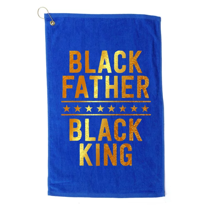 Black Father Black King Fathers Day Dope Dad Husband Platinum Collection Golf Towel