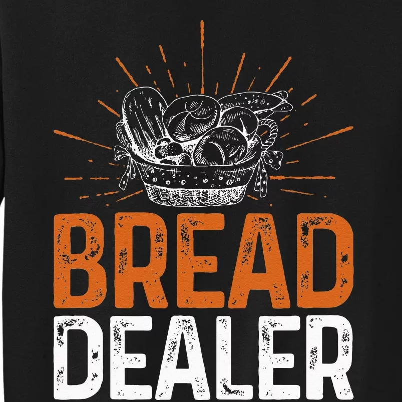 Bakery Funny Bread Baker Bread Dealer Tall Sweatshirt