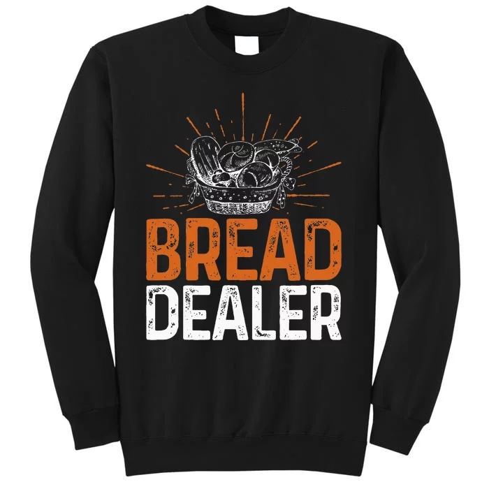 Bakery Funny Bread Baker Bread Dealer Tall Sweatshirt