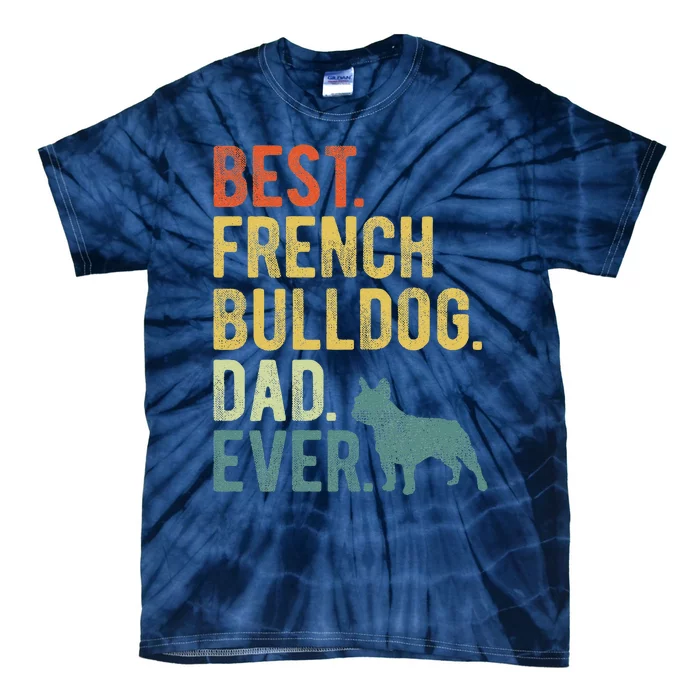 Best French Bulldog Dad Ever Dog Daddy Fathers Day Tie-Dye T-Shirt