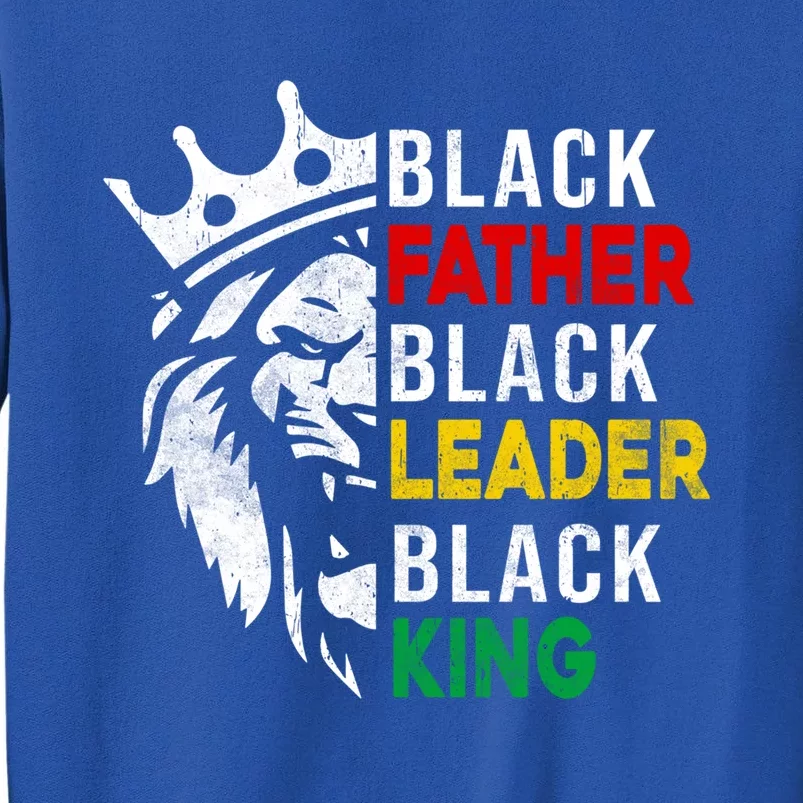 Black Father Black Leader Black King Black History Melanin Gift Tall Sweatshirt