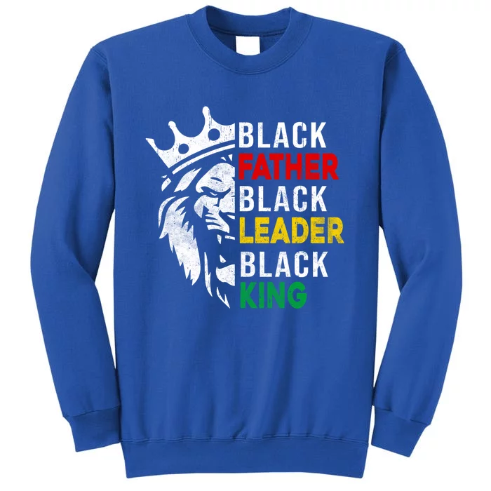 Black Father Black Leader Black King Black History Melanin Gift Tall Sweatshirt