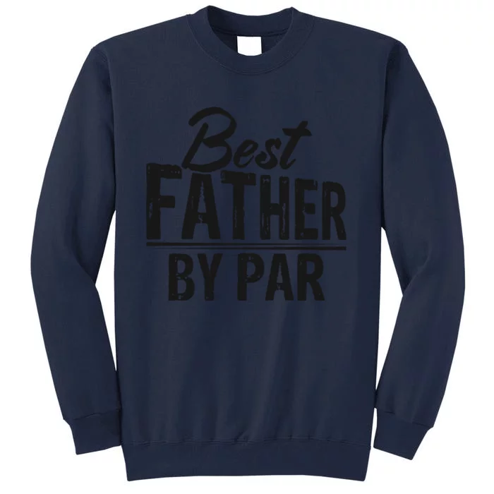 Best Father By Par T Tall Sweatshirt