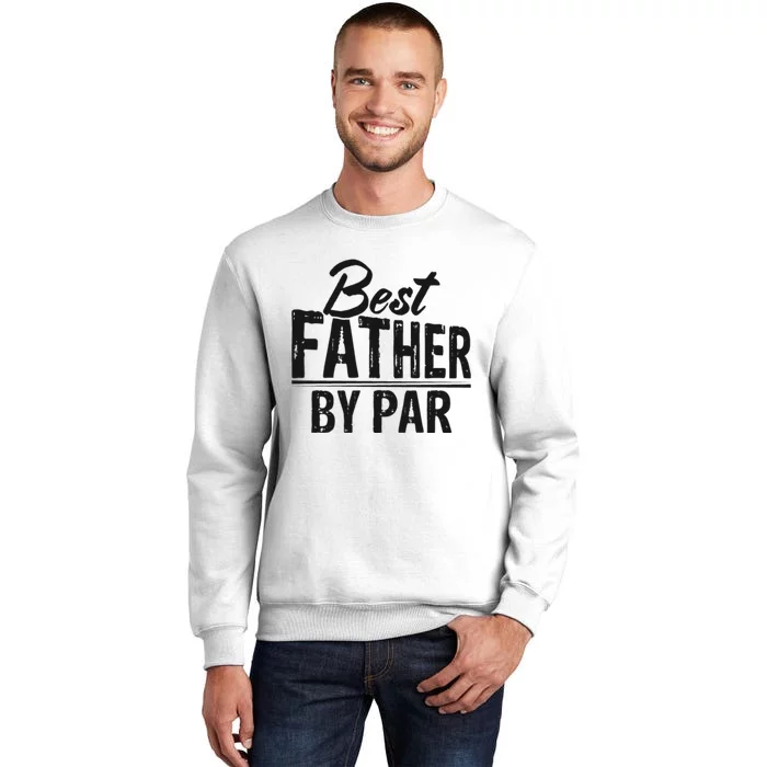 Best Father By Par T Sweatshirt